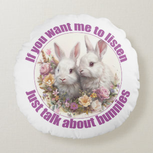 Just Talk About Rabbits Fun Bunny Round Cushion