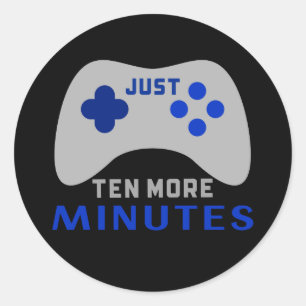 Just Ten More Minutes Black Gamer Classic Round Sticker