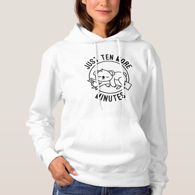 Just Ten More Minutes Hoodie (Front)
