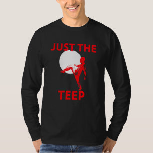 Just The Teep Mma Muay Thai Kick Jiu Jitsu Fightin T-Shirt