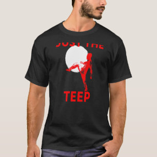 Just The Teep Mma Muay Thai Kick Jiu Jitsu Fightin T-Shirt