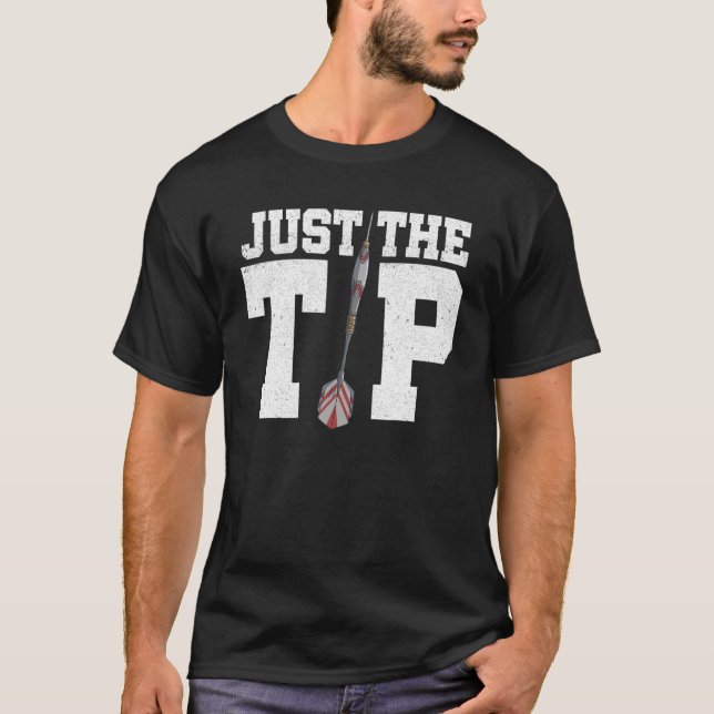 Just The Tip Dart Player Darting Dart Player Dartb T-Shirt (Front)