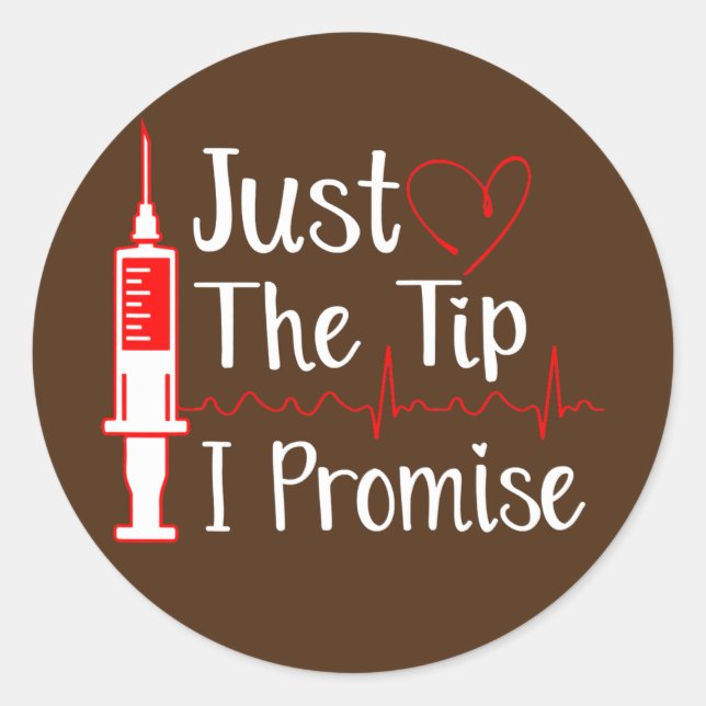 Just the Tip Funny Phlebotomy Phlebotomist Nurse Classic Round Sticker (Front)