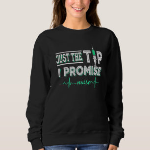 Just The Tip Heartbeat Nurse Week Rn Nursing Funny Sweatshirt