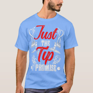 Just The Tip I Promise Artist Ink Art Tattoo Job   T-Shirt