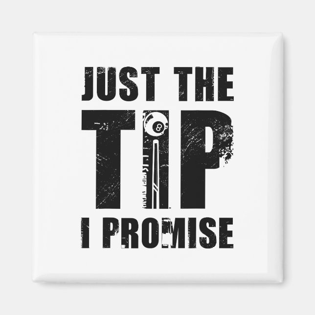 Just The Tip I Promise Billard Player Pool Snooker Magnet (Front)