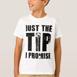 Just The Tip I Promise Billard Player Pool Snooker T-Shirt