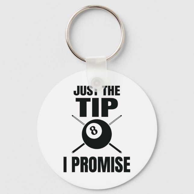 Just The Tip I Promise Billiard Pool Billiards  Key Ring (Front)
