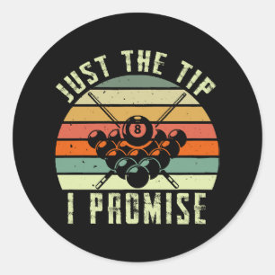 Just The Tip I Promise Billiards Classic Round Sticker