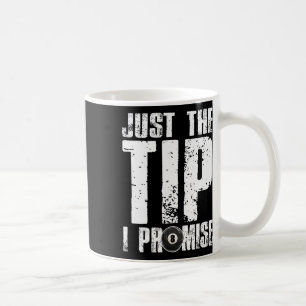 Just The Tip I Promise Billiards Funny 8 Ll Pool P Coffee Mug