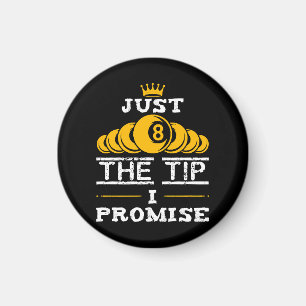 Just The Tip I Promise Billiards Magnet