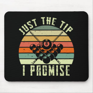 Just The Tip I Promise Billiards Mouse Pad