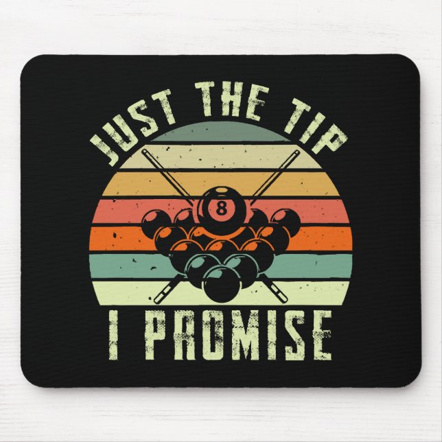 Just The Tip I Promise Billiards Mouse Pad (Front)