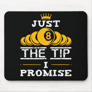Just The Tip I Promise Billiards Mouse Pad