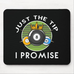 Just The Tip I Promise Billiards Mouse Pad