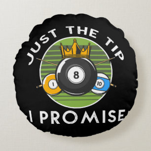Just The Tip I Promise Billiards Round Cushion