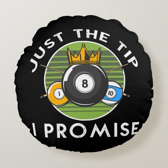 Just The Tip I Promise Billiards Round Cushion (Front)