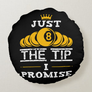 Just The Tip I Promise Billiards Round Cushion