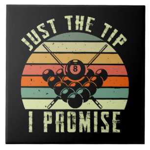 Just The Tip I Promise Billiards Tile