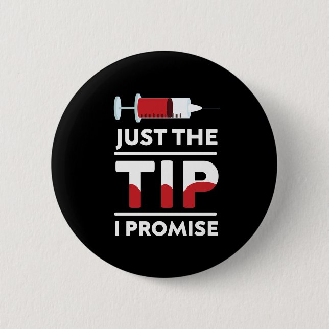 Just The Tip I Promise Blood Syringe Phlebotomist  6 Cm Round Badge (Front)