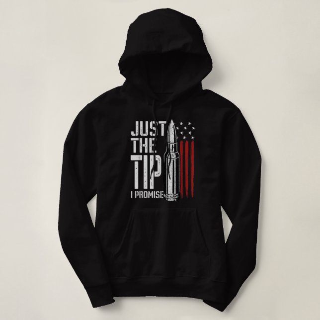 Just The Tip I Promise Bullet American Flag Gun Lo Hoodie (Design Front)