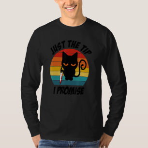 Just the Tip I Promise Cat with Knife T-Shirt