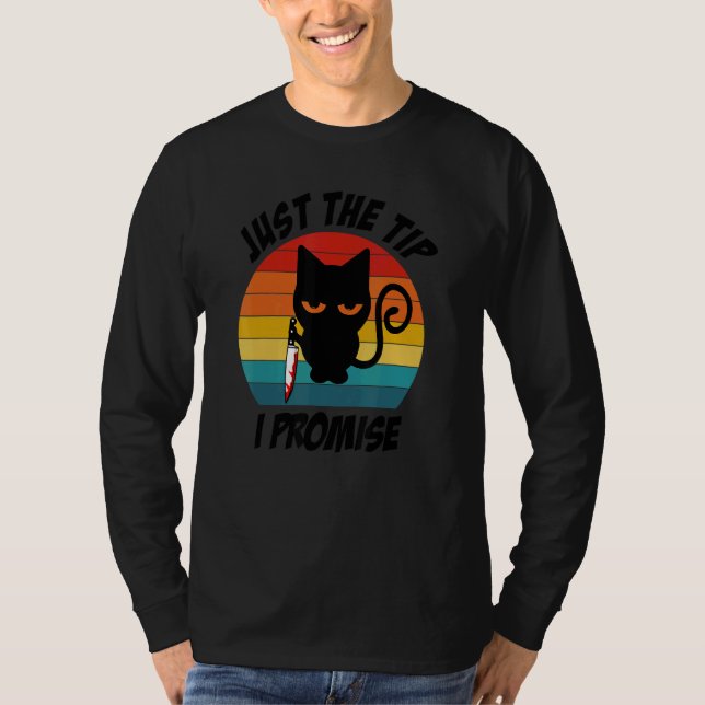 Just the Tip I Promise Cat with Knife T-Shirt (Front)