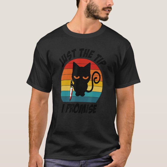 Just the Tip I Promise Cat with Knife T-Shirt (Front)