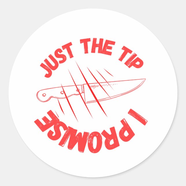 Just The Tip I Promise Classic Round Sticker (Front)