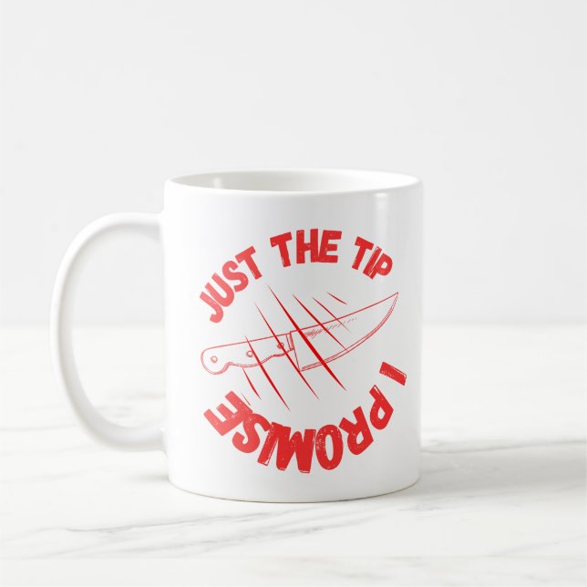 Just The Tip I Promise Coffee Mug (Left)