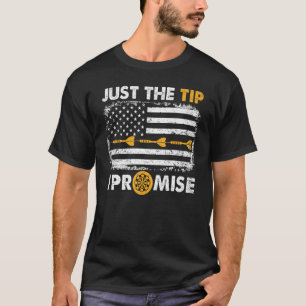 Just The Tip I Promise Darts Player Flag T-Shirt