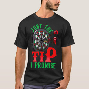 Just The Tip I Promise Darts Pun Funny Dart T-Shirt