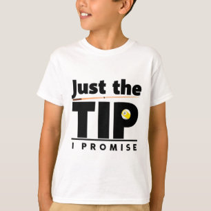Just The Tip I Promise Funny Billiard Cue Stick De T-Shirt