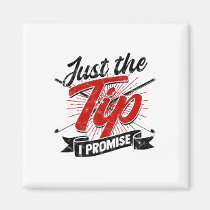 Just The Tip I Promise – Funny Billiards Hob Magnet