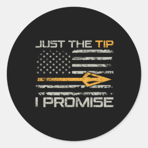 Just The Tip I Promise - Funny Bow Hunter Archery Classic Round Sticker