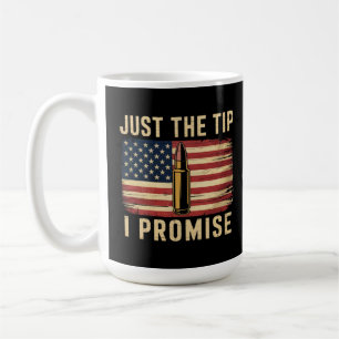 Just The Tip I Promise Funny Gun Owner USA Flag  Coffee Mug