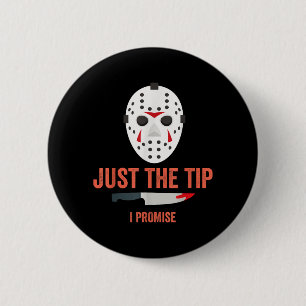 Just The Tip I Promise Funny Halloween Costume 6 Cm Round Badge