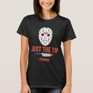 Just The Tip I Promise Funny Halloween Costume T-Shirt