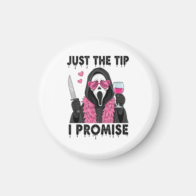Just The Tip I Promise Funny Horror Magnet (Front)
