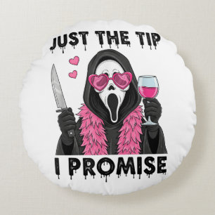 Just The Tip I Promise Funny Horror Round Cushion