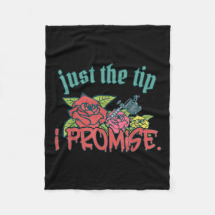 Just The Tip I Promise Funny Saying Tattoo Lover _ Fleece Blanket
