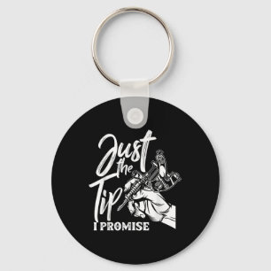 Just The Tip I Promise Funny Saying Tattoo Lover Key Ring