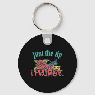 Just The Tip I Promise Funny Saying Tattoo Lover _ Key Ring