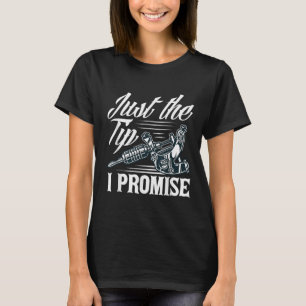 Just The Tip I Promise Funny Saying Tattoo Lover _ T-Shirt