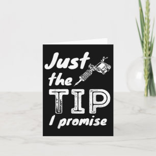 Just The Tip I Promise - Funny Tattoo Artist &amp; Card