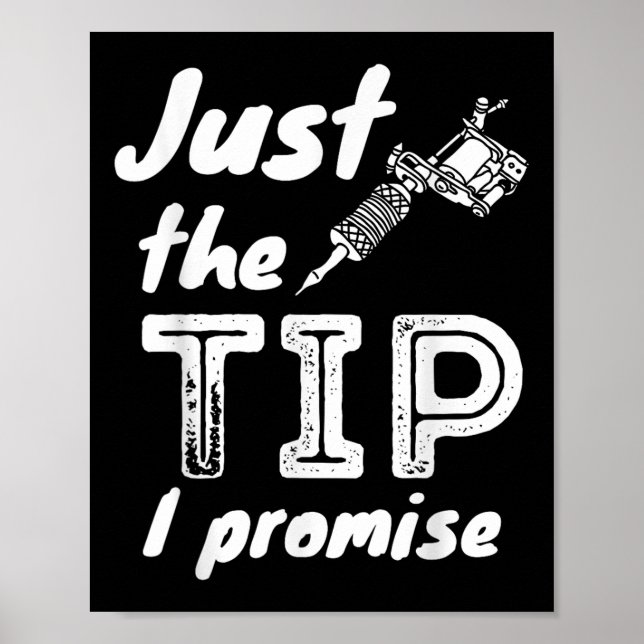 Just The Tip I Promise - Funny Tattoo Artist &amp; Poster (Front)