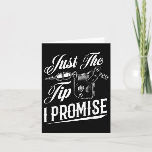 Just The Tip I Promise Funny Tattoo Artist Tattoo  Card