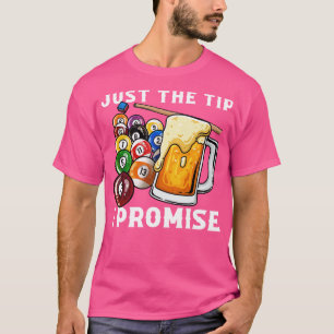 Just The Tip I Promise I Funny Pool Billiards 8 T-Shirt