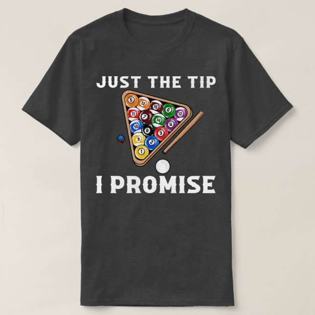 Just The Tip I Promise I Funny Pool Billiards 9 T-Shirt (Design Front)