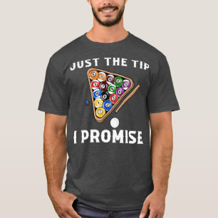 Just The Tip I Promise I Funny Pool Billiards 9 T-Shirt